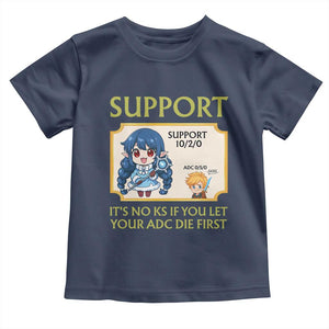 Support Main Funny Gaming Quote Toddler T Shirt Its No KS If You Let Your ADC Die First TS12 Navy Print Your Wear