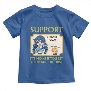 Support Main Funny Gaming Quote Toddler T Shirt Its No KS If You Let Your ADC Die First TS12 Royal Blue Print Your Wear