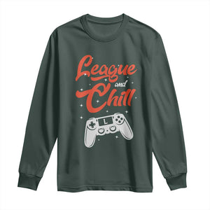 League And Chill Long Sleeve Shirt Funny Gaming Quote Gift For Gamer TS12 Dark Forest Green Print Your Wear