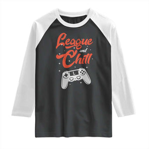 League And Chill Raglan Shirt Funny Gaming Quote Gift For Gamer TS12 Black White Print Your Wear