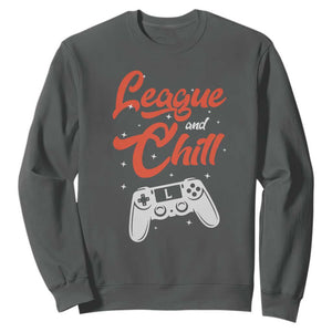 League And Chill Sweatshirt Funny Gaming Quote Gift For Gamer TS12 Dark Heather Print Your Wear