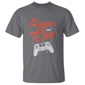 League And Chill T Shirt Funny Gaming Quote Gift For Gamer TS12 Charcoal Print Your Wear