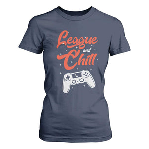 League And Chill T Shirt For Women Funny Gaming Quote Gift For Gamer TS12 Navy Print Your Wear