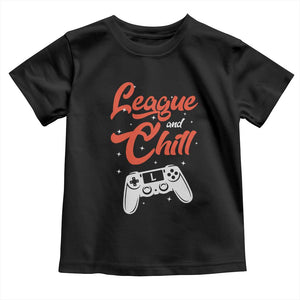 League And Chill Toddler T Shirt Funny Gaming Quote Gift For Gamer TS12 Black Print Your Wear