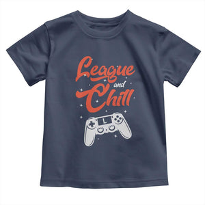 League And Chill Toddler T Shirt Funny Gaming Quote Gift For Gamer TS12 Navy Print Your Wear