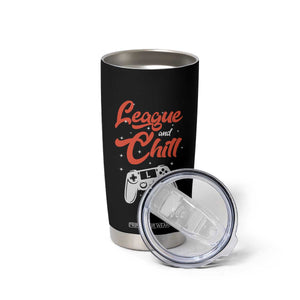 League And Chill Tumbler Cup Funny Gaming Quote Gift For Gamer TS12 Print Your Wear