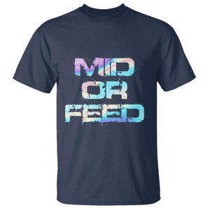 Mid Or Feed Iridescent Effect T Shirt Funny Game Lover Gift TS12 Navy Print Your Wear