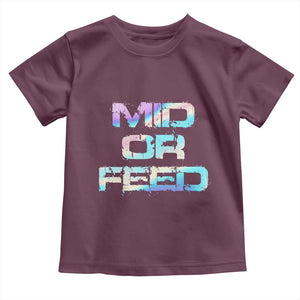 Mid Or Feed Iridescent Effect Toddler T Shirt Funny Game Lover Gift TS12 Maroon Print Your Wear