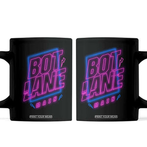 Bot Lane Main Cyberpunk Neon Style Coffee Mug Gaming Quote Gift TS12 Black Print Your Wear
