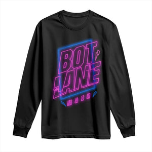 Bot Lane Main Cyberpunk Neon Style Long Sleeve Shirt Gaming Quote Gift TS12 Black Print Your Wear