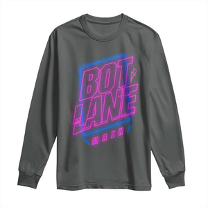 Bot Lane Main Cyberpunk Neon Style Long Sleeve Shirt Gaming Quote Gift TS12 Dark Heather Print Your Wear