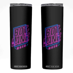 Bot Lane Main Cyberpunk Neon Style Skinny Tumbler Gaming Quote Gift TS12 Black Print Your Wear