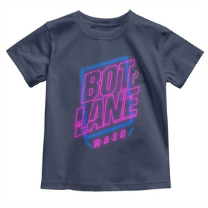 Bot Lane Main Cyberpunk Neon Style Toddler T Shirt Gaming Quote Gift TS12 Navy Print Your Wear