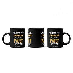 Where Is My Jungler It Is All His Fault Coffee Mug Game Lover Gift TS12 Print Your Wear