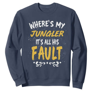 Where Is My Jungler It Is All His Fault Sweatshirt Game Lover Gift TS12 Navy Print Your Wear