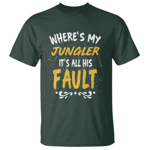 Where Is My Jungler It Is All His Fault T Shirt Game Lover Gift TS12 Dark Forest Green Print Your Wear