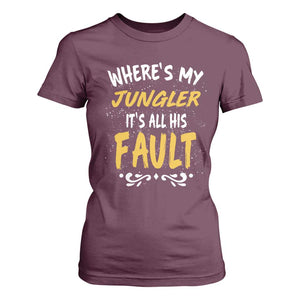 Where Is My Jungler It Is All His Fault T Shirt For Women Game Lover Gift TS12 Maroon Print Your Wear