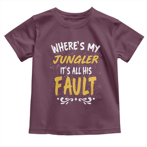 Where Is My Jungler It Is All His Fault Toddler T Shirt Game Lover Gift TS12 Maroon Print Your Wear