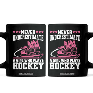 Never Underestimate A Girl Who Plays Hockey Coffee Mug Gift For Women TS12 Black Print Your Wear