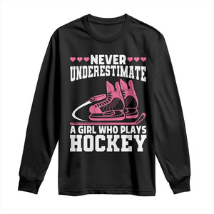 Never Underestimate A Girl Who Plays Hockey Long Sleeve Shirt Gift For Women TS12 Black Print Your Wear
