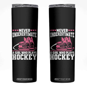 Never Underestimate A Girl Who Plays Hockey Skinny Tumbler Gift For Women TS12 Black Print Your Wear