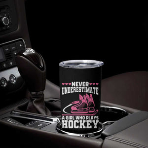 Never Underestimate A Girl Who Plays Hockey Tumbler Cup Gift For Women TS12 Print Your Wear