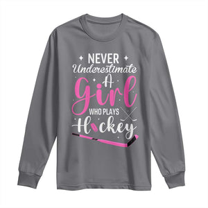 Never Underestimate A Girl Who Plays Hockey Long Sleeve Shirt Sports Lover Gift TS12 Charcoal Print Your Wear