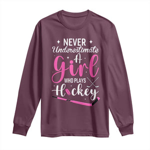 Never Underestimate A Girl Who Plays Hockey Long Sleeve Shirt Sports Lover Gift TS12 Maroon Print Your Wear