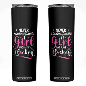 Never Underestimate A Girl Who Plays Hockey Skinny Tumbler Sports Lover Gift TS12 Black Print Your Wear