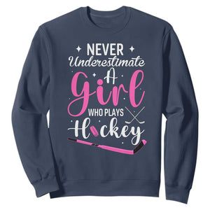 Never Underestimate A Girl Who Plays Hockey Sweatshirt Sports Lover Gift TS12 Navy Print Your Wear