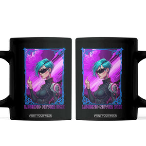 Cyberpunk Girl Legend Never Die Coffee Mug Gaming Aesthetic Gift TS12 Black Print Your Wear