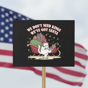We Do Not Need Kings We Have Got Santa Protest Sign Funny Christmas Gift TS12 Horizontal 18" × 24" Black Print Your Wear