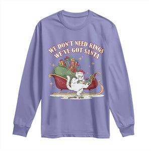 We Do Not Need Kings We Have Got Santa Long Sleeve Shirt Funny Christmas Gift TS12 Violet Print Your Wear