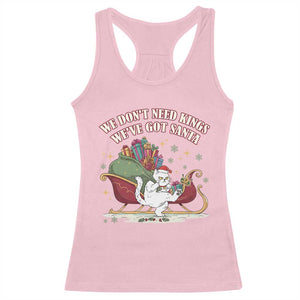 We Do Not Need Kings We Have Got Santa Racerback Tank Top Funny Christmas Gift TS12 Light Pink Print Your Wear