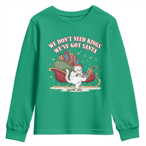We Do Not Need Kings We Have Got Santa Youth Sweatshirt Funny Christmas Gift TS12 Irish Green Print Your Wear