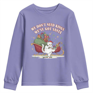 We Do Not Need Kings We Have Got Santa Youth Sweatshirt Funny Christmas Gift TS12 Violet Print Your Wear