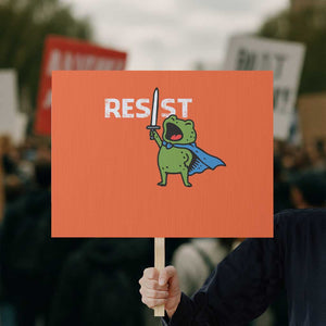 Resist Frog Warrior Protest Sign Funny Rebel Meme Gift TS12 Horizontal 18" × 24" Orange Print Your Wear