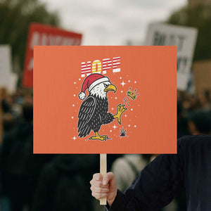 Funny Eagle No Kings In America Christmas 2025 Protest Sign TS12 Horizontal 18" × 24" Orange Print Your Wear