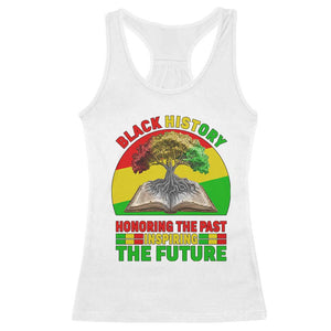 Black History Honoring The Past Inspiring The Future Racerback Tank Top African American Pride TS12 White Print Your Wear
