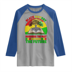 Black History Honoring The Past Inspiring The Future Raglan Shirt African American Pride TS12 Sport Gray Royal Print Your Wear