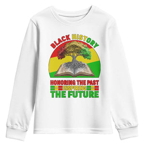 Black History Honoring The Past Inspiring The Future Youth Sweatshirt African American Pride TS12 White Print Your Wear