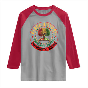 Black History Month Quote Raglan Shirt Honoring The Past Inspiring The Future Gift TS12 Sport Gray Red Print Your Wear