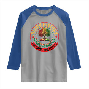 Black History Month Quote Raglan Shirt Honoring The Past Inspiring The Future Gift TS12 Sport Gray Royal Print Your Wear