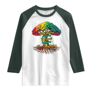 Black History Month Quote Raglan Shirt Inspiring The Future Honoring The Past TS12 White Dark Forest Green Print Your Wear