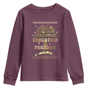 Education Is Freedom Teacher Gift Youth Sweatshirt Inspirational Africa Map Book Stack TS12 Maroon Print Your Wear
