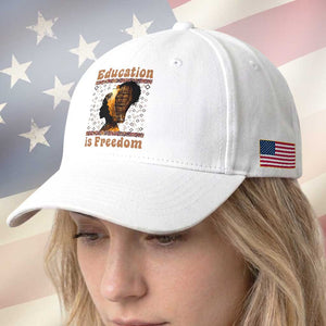Education Is Freedom Baseball Cap Black History Women Teacher Gift TS12 Print Your Wear