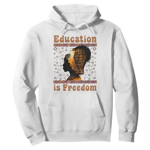 Education Is Freedom Hoodie Black History Women Teacher Gift TS12 White Print Your Wear