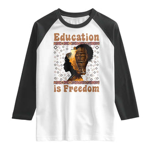 Education Is Freedom Raglan Shirt Black History Women Teacher Gift TS12 White Black Print Your Wear