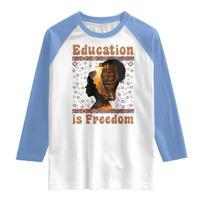 Education Is Freedom Raglan Shirt Black History Women Teacher Gift TS12 White Carolina Blue Print Your Wear