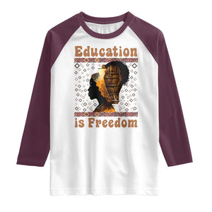 Education Is Freedom Raglan Shirt Black History Women Teacher Gift TS12 White Maroon Print Your Wear